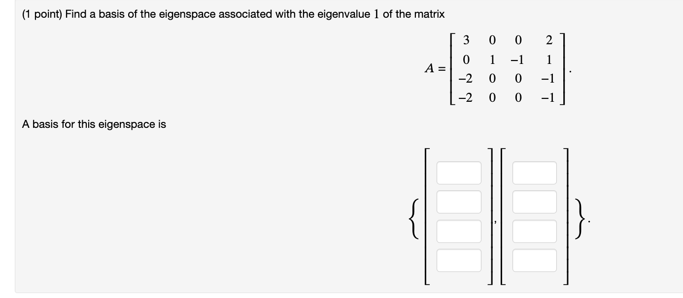 Solved (1 point) Find a basis of the eigenspace associated