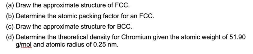 Solved (a) Draw the approximate structure of FCC. (b) | Chegg.com