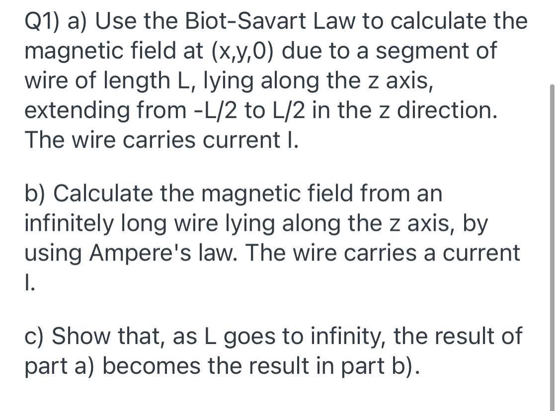 Solved Q1 A Use The Biot Savart Law To Calculate The 