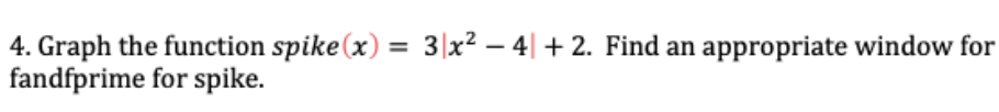 Solved 4. Graph the function spike(x) = 3 x2 – 4) + 2. Find | Chegg.com