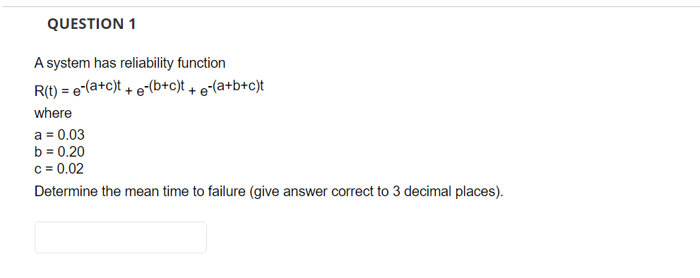 Solved QUESTION 1 = A System Has Reliability Function R(t) = | Chegg.com