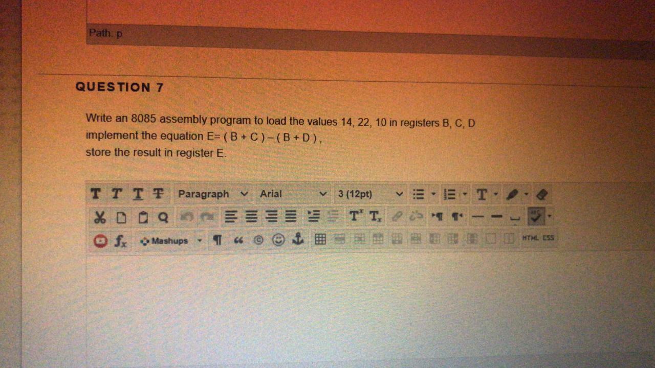 Solved Path p QUESTION 7 Write an 8085 assembly program to | Chegg.com