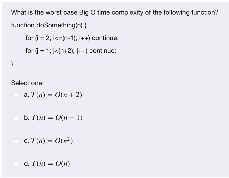 Solved What Is The Worst Case Big O Time Complexity Of The | Chegg.com