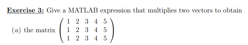 Solved Exercise 3: Give a MATLAB expression that multiplies | Chegg.com