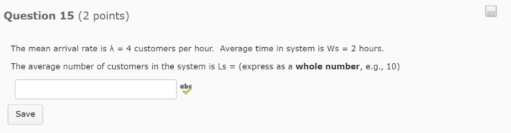 Solved Question 15 (2 points) The mean arrival rate is λ = 4 | Chegg.com