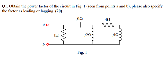 Solved Q1. Obtain the power factor of the circuit in Fig. 1 | Chegg.com