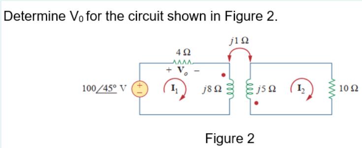 Solved Determine Vo for the circuit shown in Figure 2. j1 Ω | Chegg.com