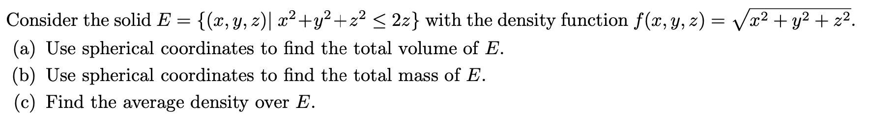 Solved Consider the solid E={(x,y,z)|x^2+y^2+z^2 ≤2z} with | Chegg.com