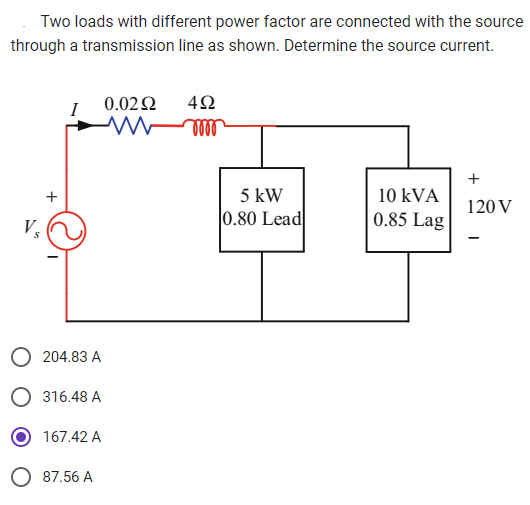 Solved Two loads with different power factor are connected