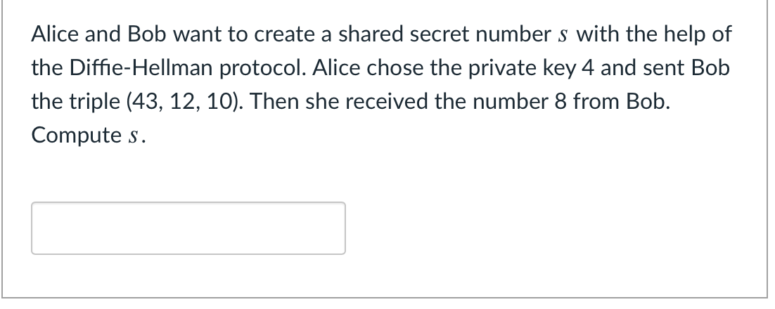 Solved Alice And Bob Want To Create A Shared Secret Number S | Chegg ...