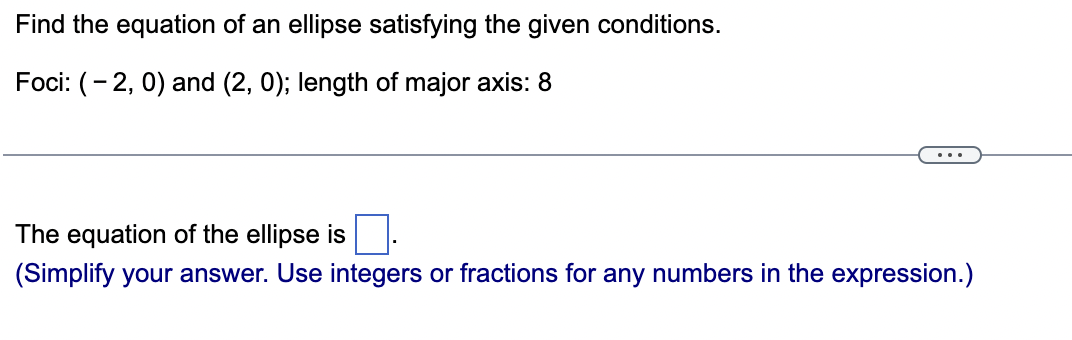 Solved Find the equation of an ellipse satisfying the given | Chegg.com ...