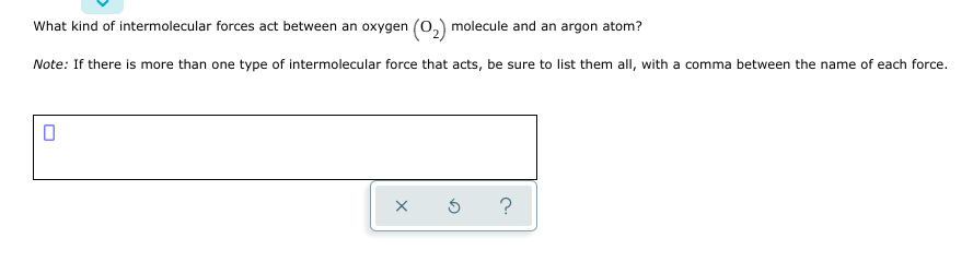 Solved What kind of intermolecular forces act between an | Chegg.com