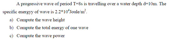 Solved A progressive wave of period T=8s is travelling over | Chegg.com