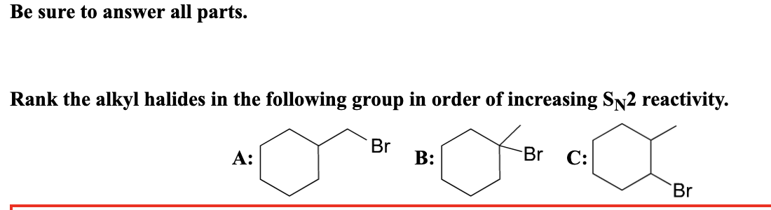 [Solved]: Be Sure To Answer All Parts. Rank The Alkyl Hali