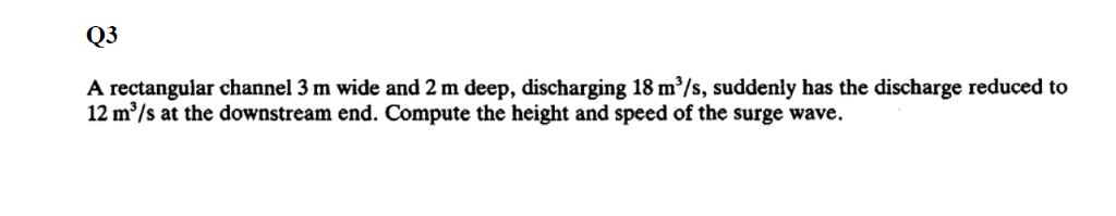 Solved Q3 A rectangular channel 3 m wide and 2 m deep, | Chegg.com