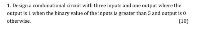 Solved 1. Design a combinational circuit with three inputs | Chegg.com