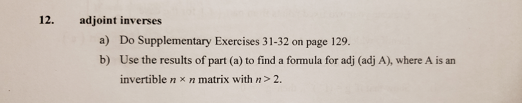 Adjunct Inverse Solved 12. adjoint inverses a) b) Do Supplementary Exercises | Chegg.com