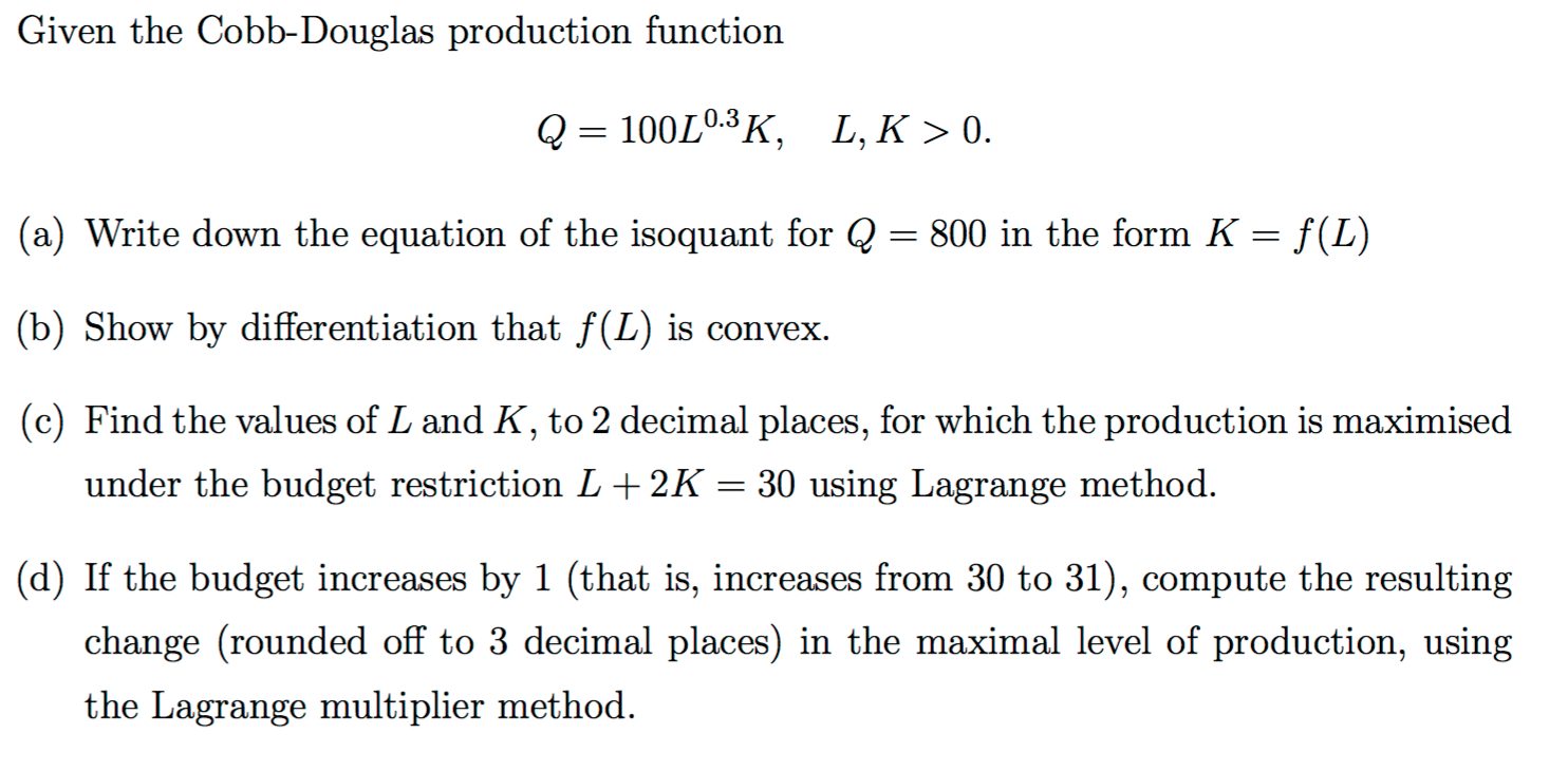 Solved Given The Cobb Douglas Production Function Q Chegg Com