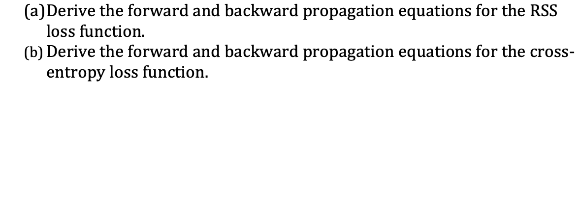 Solved (a)Derive the forward and backward propagation | Chegg.com