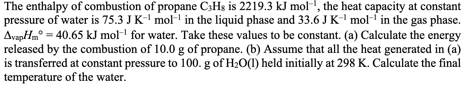 Solved The enthalpy of combustion of propane C3H8 is 2219.3 | Chegg.com