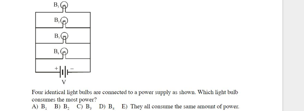 Solved B, B, B. в, Four Identical Light Bulbs Are Connected | Chegg.com