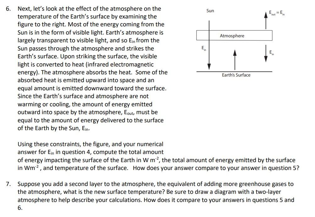 Next, lets look at the effect of the atmosphere on the temperature of the Earths surface by examining the figure to the rig