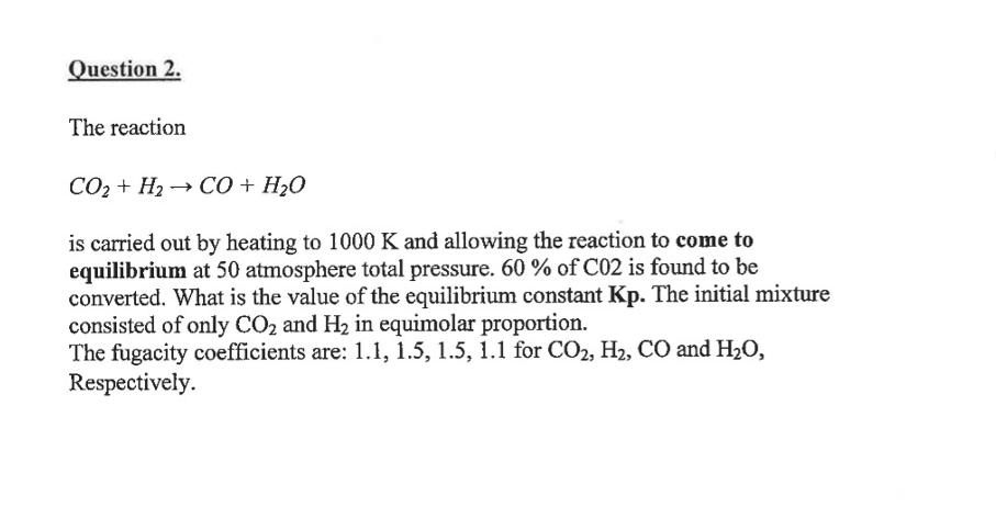 Solved Question 2. The reaction CO2 + H2 → CO + H2O is | Chegg.com