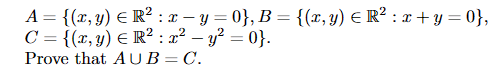 \[ \begin{array}{l} A=\left\{(x, y) \in \mathbb{R}^{2}: x-y=0\right\}, B=\left\{(x, y) \in \mathbb{R}^{2}: x+y=0\right\}, \\