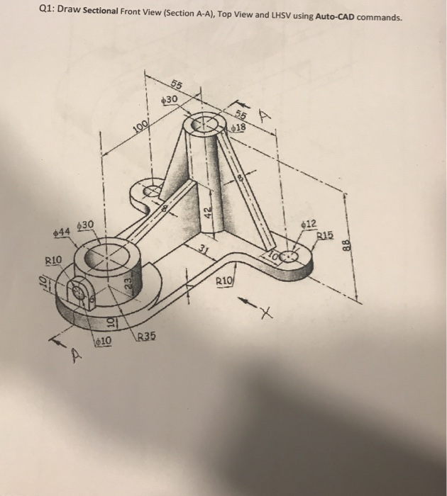 Solved Q1: Draw Sectional Front View (Section A-A), Top View | Chegg.com