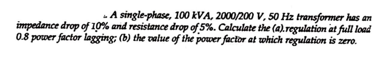 Solved A single-phase, 100 kVA, 2000/200 V, 50 Hz | Chegg.com