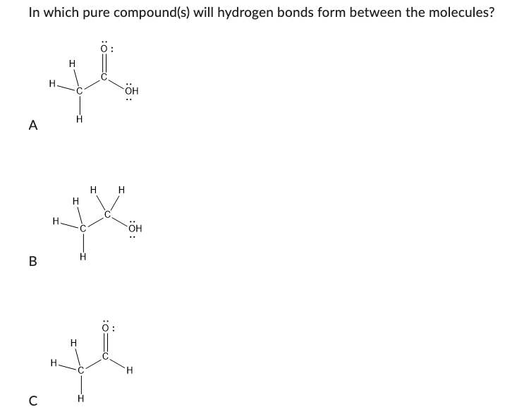 Solved In which pure compound(s) will hydrogen bonds form | Chegg.com