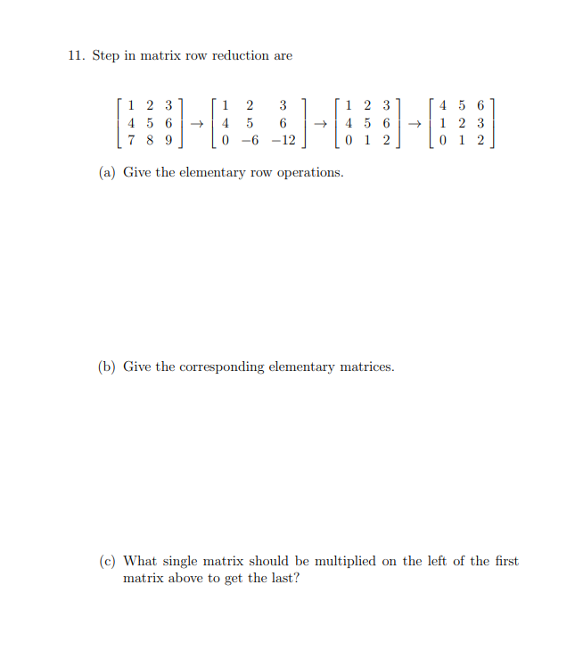 Solved 11. Step in matrix row reduction are 1 2 3 4 5 6 7 8 | Chegg.com