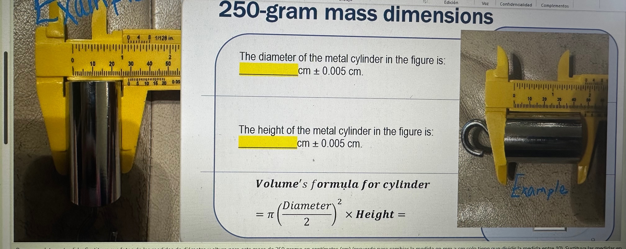 The diameter of the metal cylinder in the figure is: \( \mathrm{cm} \pm 0.005 \mathrm{~cm} \). The heiaht of the metal cylin