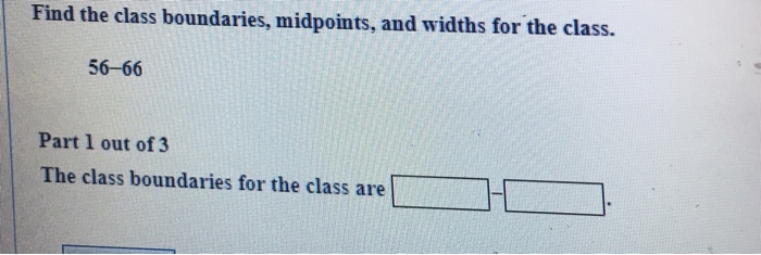 Solved Find The Class Boundaries Midpoints And Widths For 0591