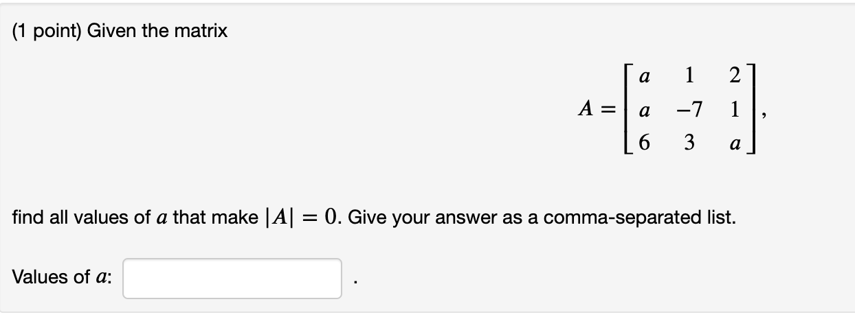 Solved (1 point) Given the matrix a 1 2 A = a -7 1 6 3 a | Chegg.com
