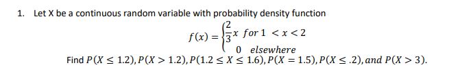 1. Let \( \mathrm{X} \) be a continuous random variable with probability density function
\[
f(x)=\left\{\begin{array}{c}
\fr