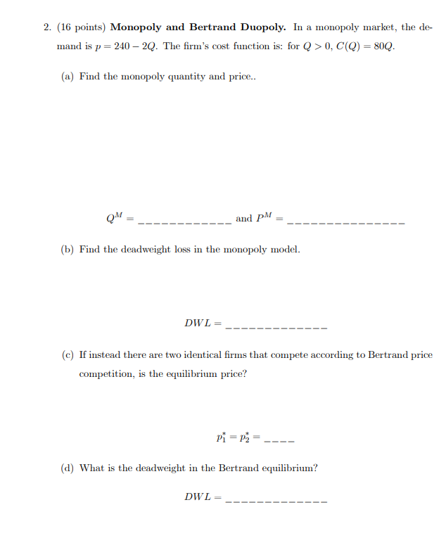 Solved 2. (16 points) Monopoly and Bertrand Duopoly. In a