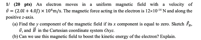 Solved 1/ (20 pts) An electron moves in a uniform magnetic | Chegg.com