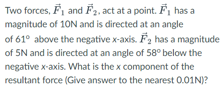 Solved Two forces, F1 and F2, act at a point. F1 has a | Chegg.com