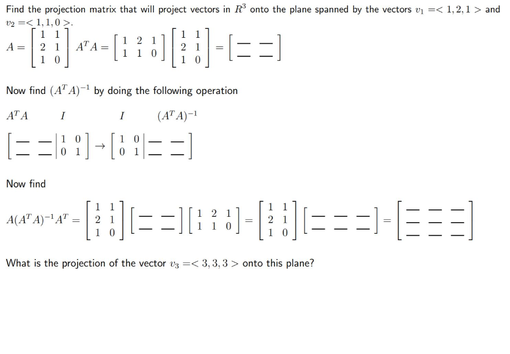 Solved Find the projection matrix that will project vectors