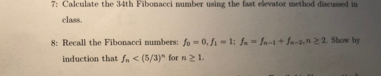 Solved 7: Calculate the 34th Fibonacci number using the fast | Chegg.com