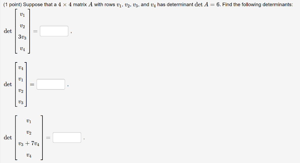 Solved (1 Point) Suppose That A 4 X 4 Matrix A With Rows V1, | Chegg.com