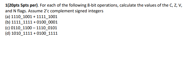 Solved 1(20pts 5pts per). For each of the following 8-bit | Chegg.com