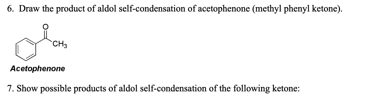 Solved 6. Draw the product of aldol self-condensation of | Chegg.com