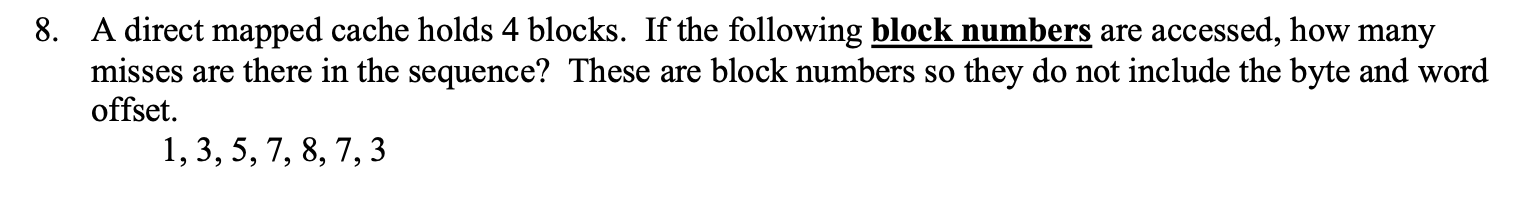 Solved 8. A direct mapped cache holds 4 blocks. If the | Chegg.com