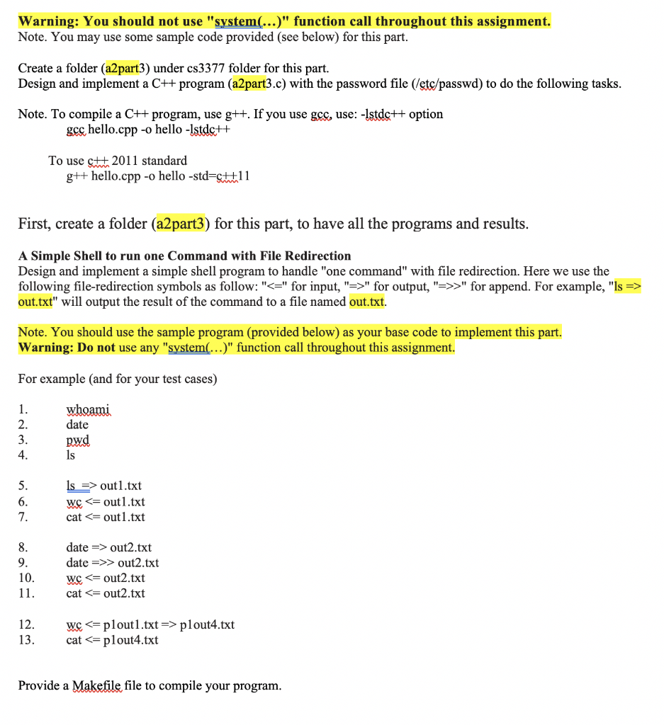 Warning: You should not use system(...) function call throughout this assignment. Note. You may use some sample code provid