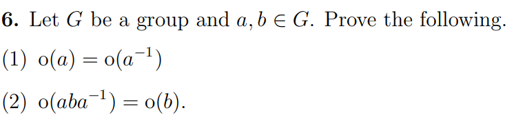 Solved 6. Let G Be A Group And A,b∈G. Prove The Following. | Chegg.com