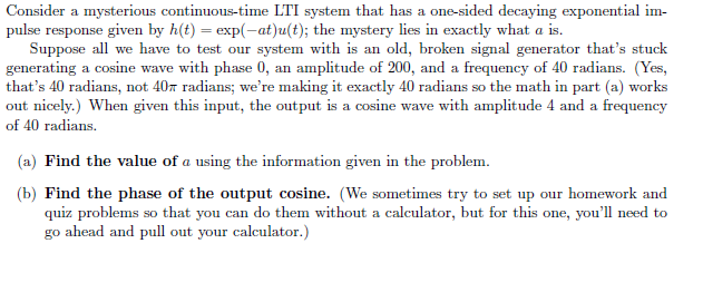 Solved Consider a mysterious continuous-time LTI system that | Chegg.com