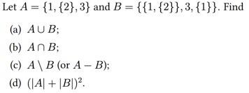 Solved Let A = {1,{2},3} And B = {{1,{2}},3,{1}}. Find (a) | Chegg.com