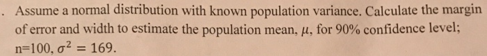Solved Assume a normal distribution with known population | Chegg.com